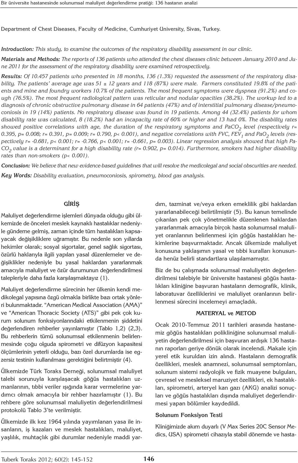 Materials and Methods: The reports of 136 patients who attended the chest diseases clinic between January 2010 and June 2011 for the assessment of the respiratory disability were examined