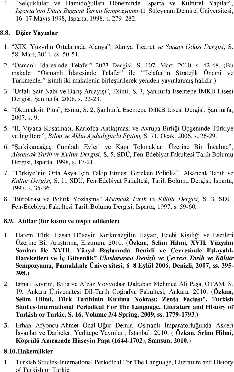 (Bu makale: Osmanlı İdaresinde Telafer ile Telafer in Stratejik Önemi ve Türkmenler isimli iki makalenin birleştirilerek yeniden yayınlanmış halidir.) 3. Urfalı Şair Nabi ve Barış Anlayışı, Esinti, S.