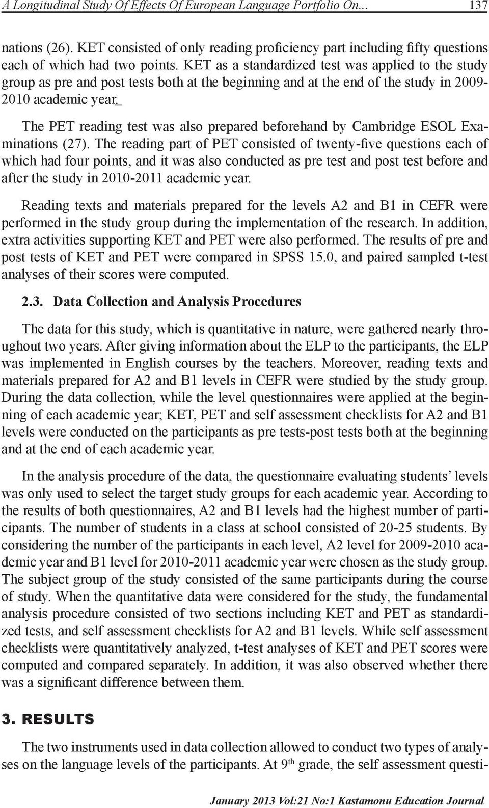 The PET reading test was also prepared beforehand by Cambridge ESOL Examinations (27).