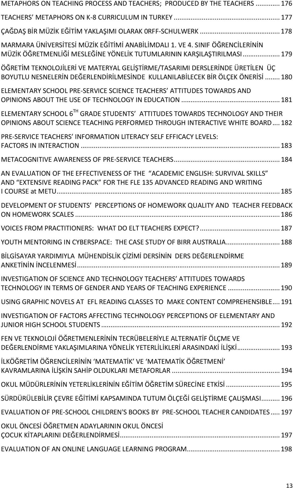 ..179 ÖĞRETİM TEKNOLOJİLERİ VE MATERYAL GELİŞTİRME/TASARIMI DERSLERİNDE ÜRETİLEN ÜÇ BOYUTLU NESNELERİN DEĞERLENDİRİLMESİNDE KULLANILABİLECEK BİR ÖLÇEK ÖNERİSİ.