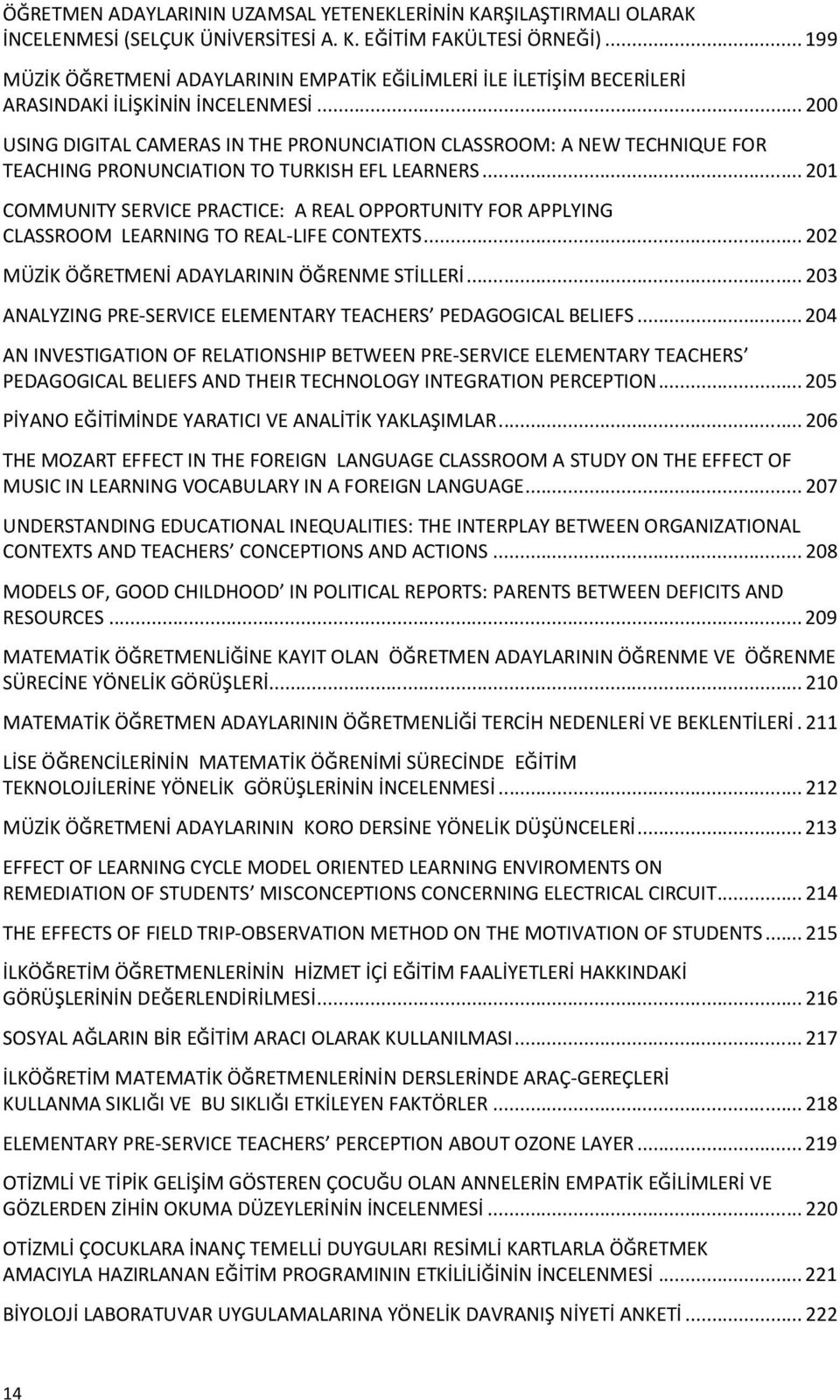 ..200 USING DIGITAL CAMERAS IN THE PRONUNCIATION CLASSROOM: A NEW TECHNIQUE FOR TEACHING PRONUNCIATION TO TURKISH EFL LEARNERS.