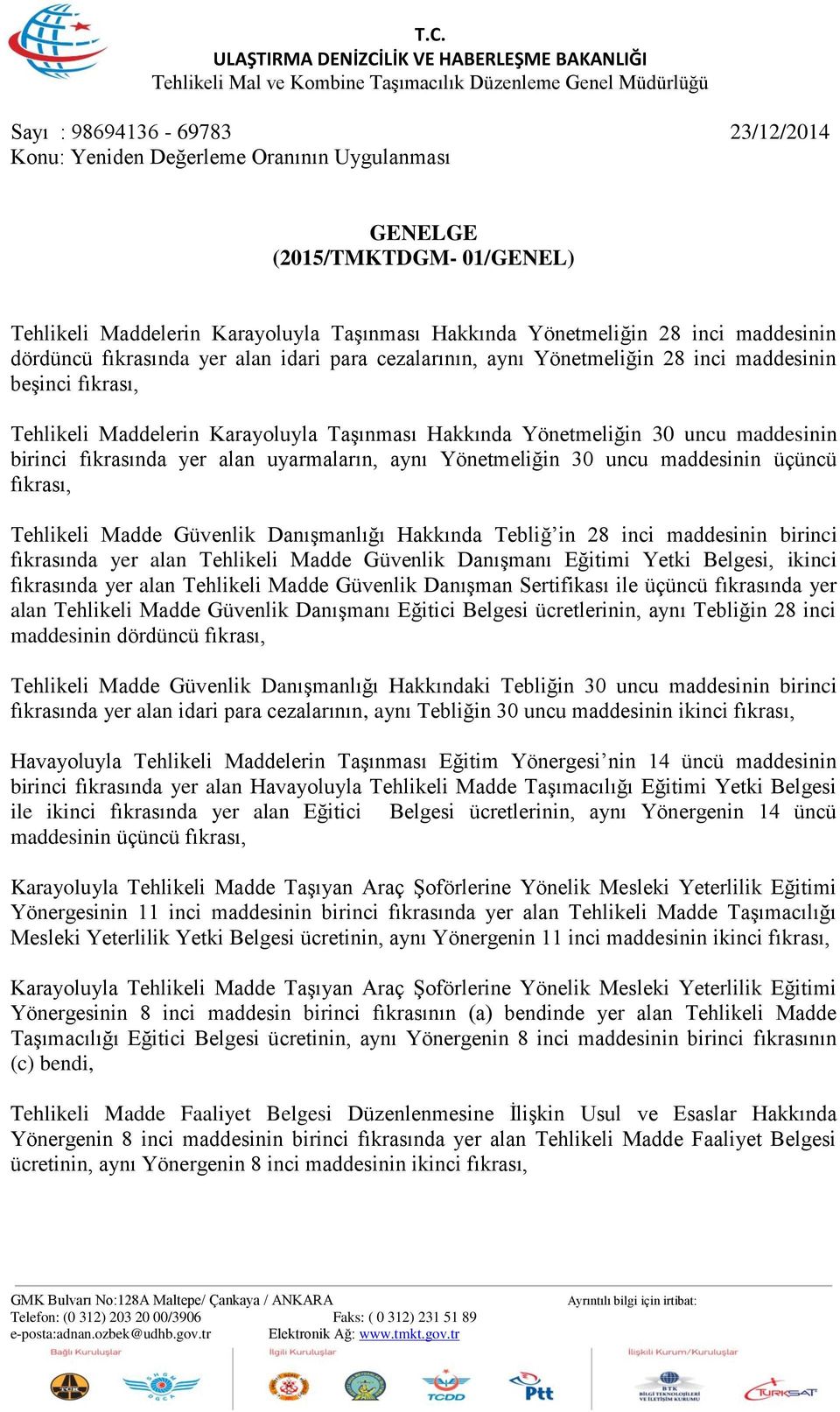 fıkrasında yer alan uyarmaların, aynı Yönetmeliğin 30 uncu maddesinin üçüncü fıkrası, Tehlikeli Madde Güvenlik Danışmanlığı Hakkında Tebliğ in 28 inci maddesinin birinci fıkrasında yer alan Tehlikeli