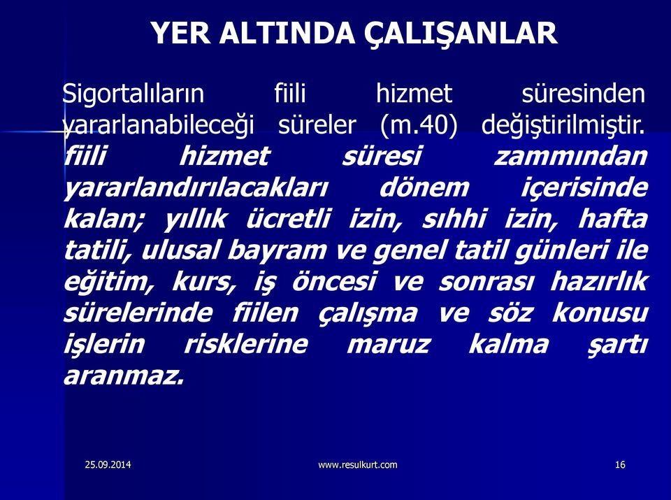 fiili hizmet süresi zammından yararlandırılacakları dönem içerisinde kalan; yıllık ücretli izin, sıhhi izin,