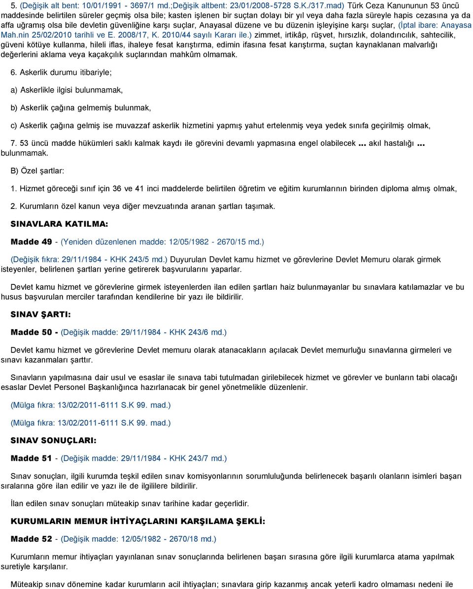 güvenliğine karşı suçlar, Anayasal düzene ve bu düzenin işleyişine karşı suçlar, (İptal ibare: Anayasa Mah.nin 25/02/2010 tarihli ve E. 2008/17, K. 2010/44 sayılı Kararı ile.