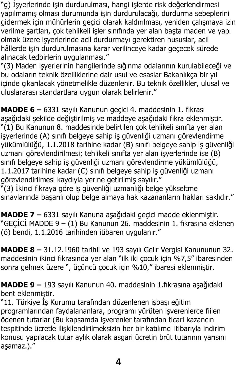 verilinceye kadar geçecek sürede alınacak tedbirlerin uygulanması.