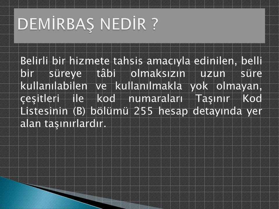 kullanılmakla yok olmayan, çeşitleri ile kod numaraları