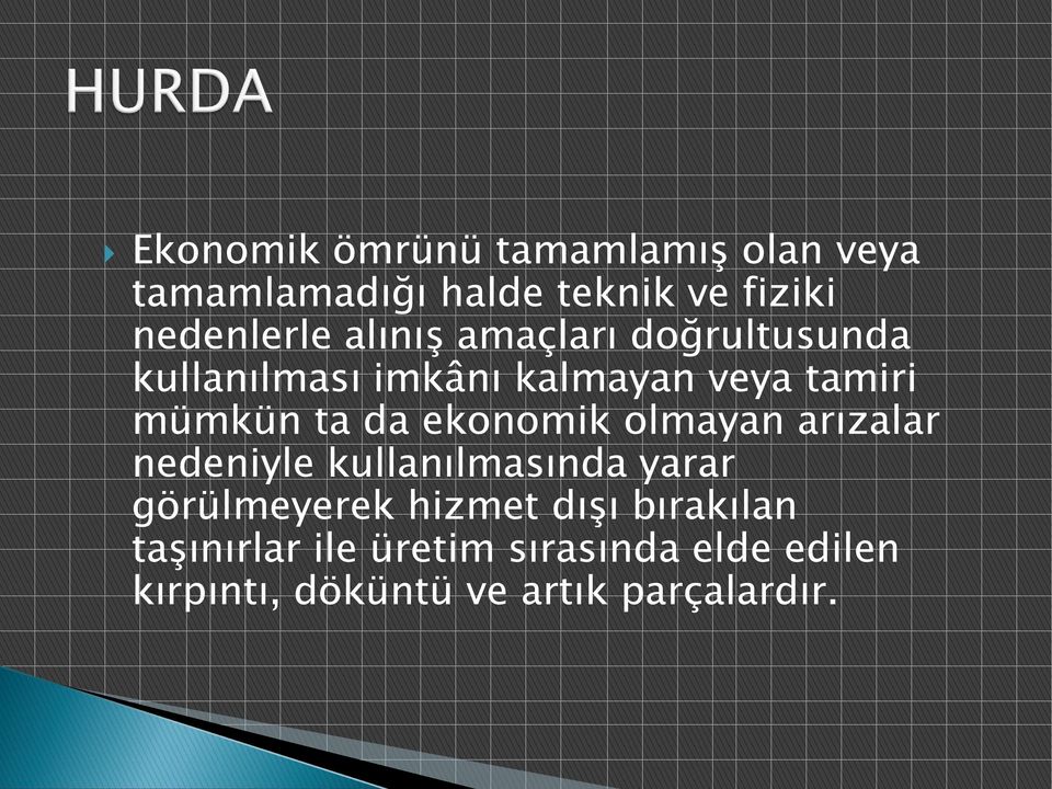 ekonomik olmayan arızalar nedeniyle kullanılmasında yarar görülmeyerek hizmet dışı