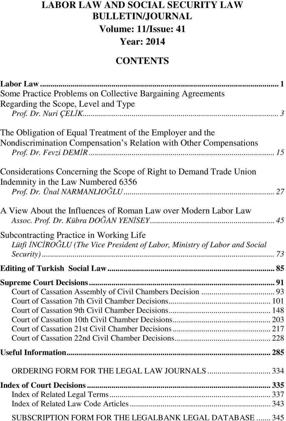 .. 3 The Obligation of Equal Treatment of the Employer and the Nondiscrimination Compensation s Relation with Other Compensations Prof. Dr. Fevzi DEMİR.