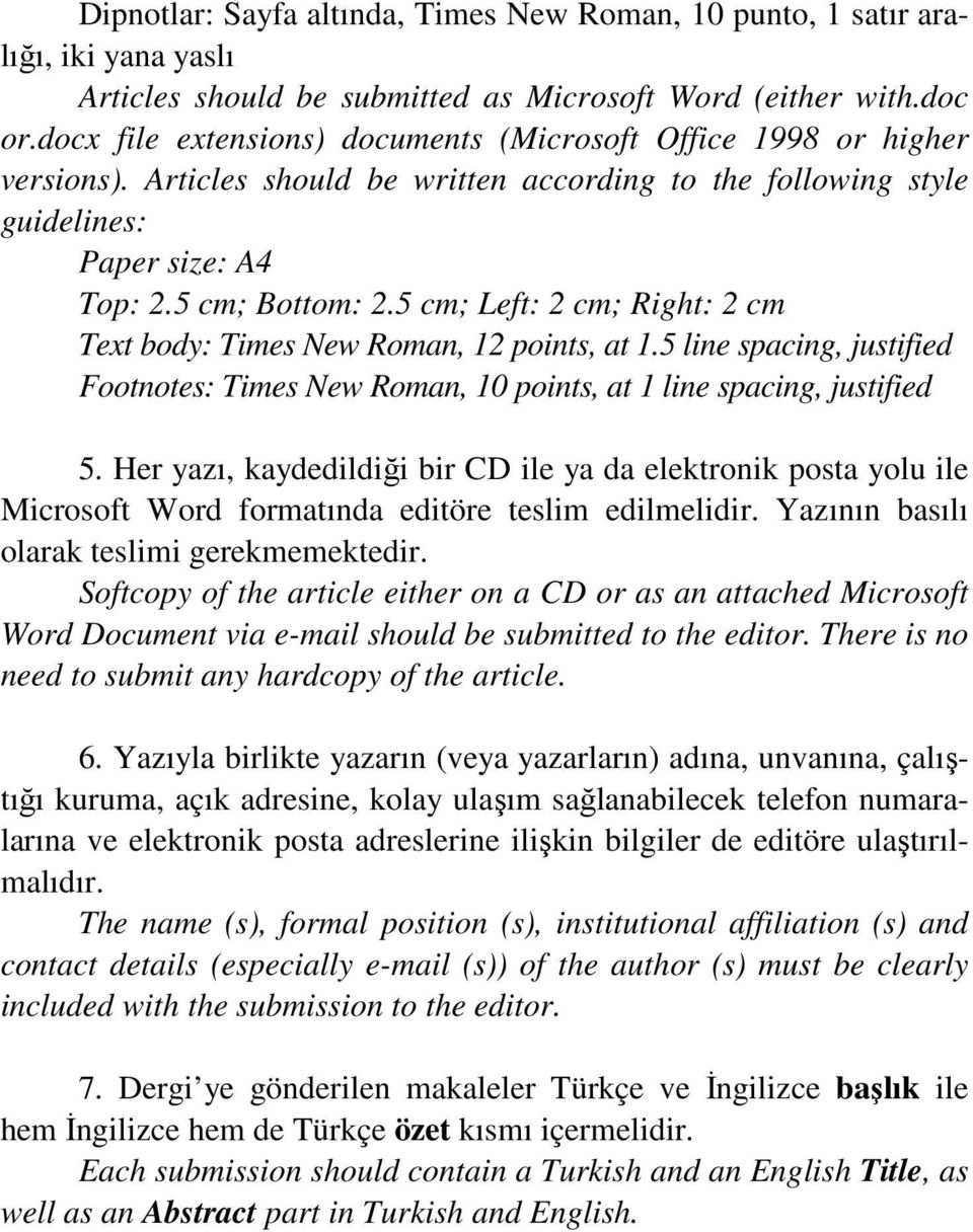 5 cm; Left: 2 cm; Right: 2 cm Text body: Times New Roman, 12 points, at 1.5 line spacing, justified Footnotes: Times New Roman, 10 points, at 1 line spacing, justified 5.