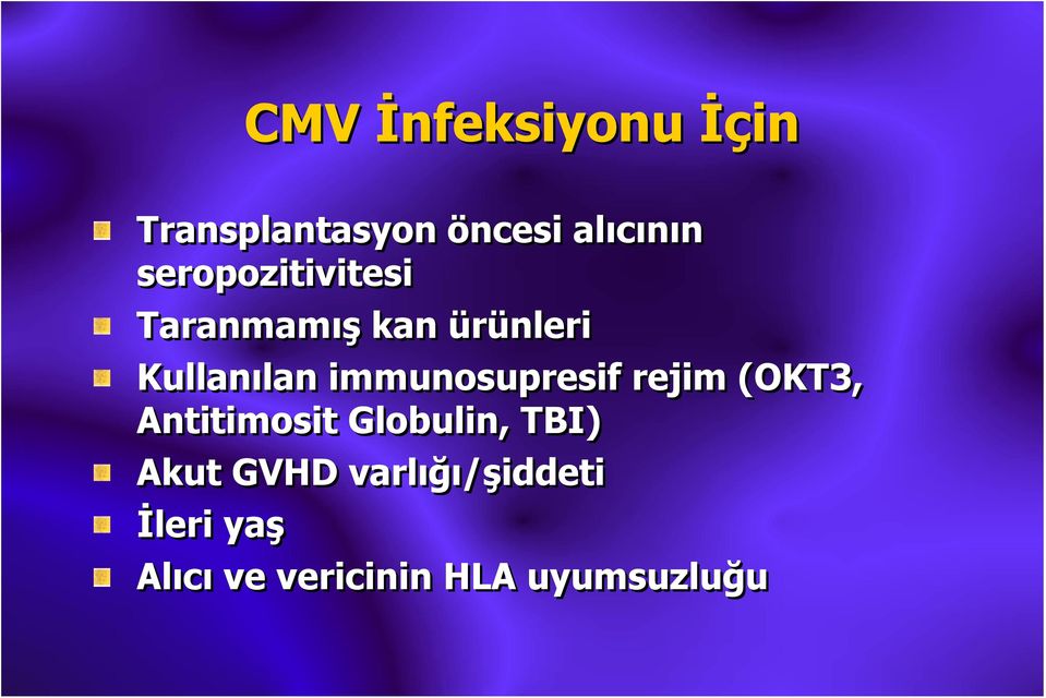immunosupresif rejim (OKT3, Antitimosit Globulin, TBI)