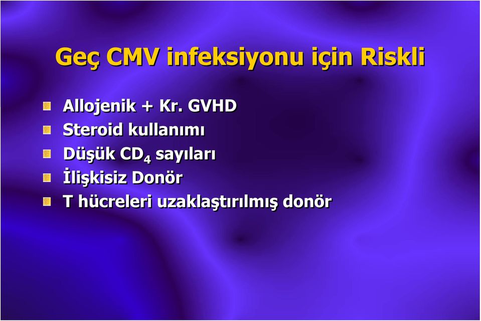 GVHD Steroid kullanımı Düşük CD 4