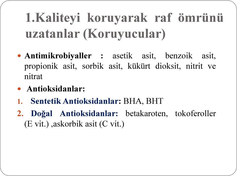 nitrit ve nitrat Antioksidanlar: 1. Sentetik Antioksidanlar: BHA, BHT 2.