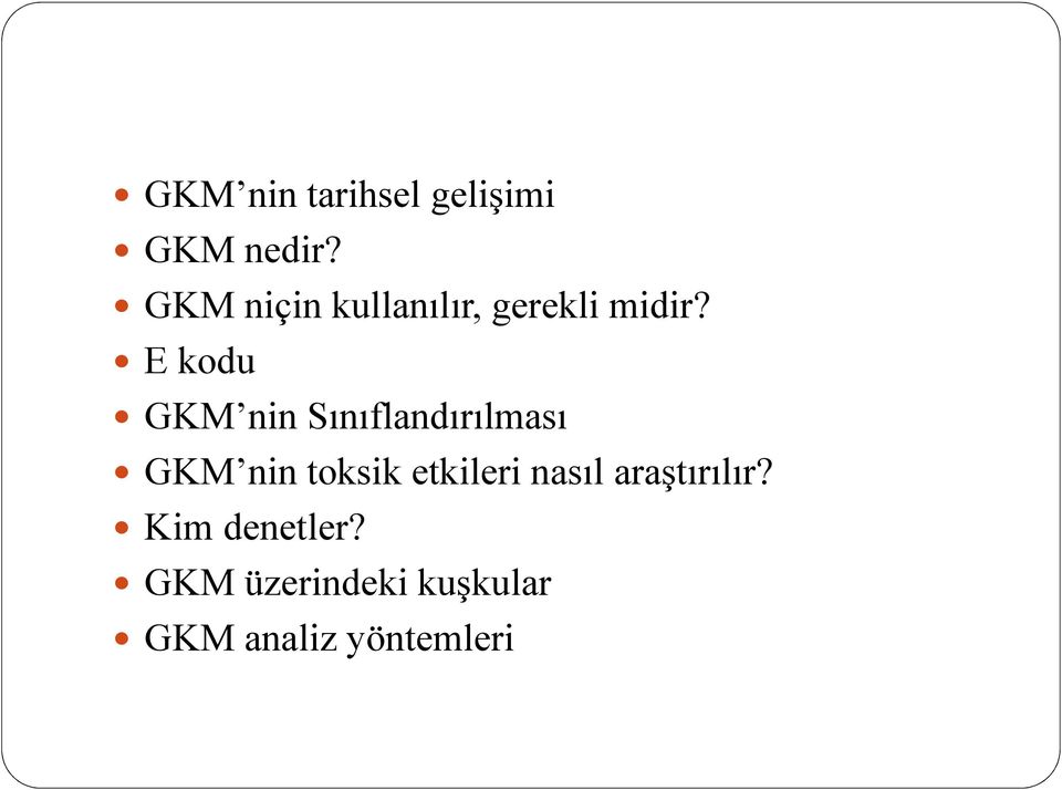 E kodu GKM nin Sınıflandırılması GKM nin toksik