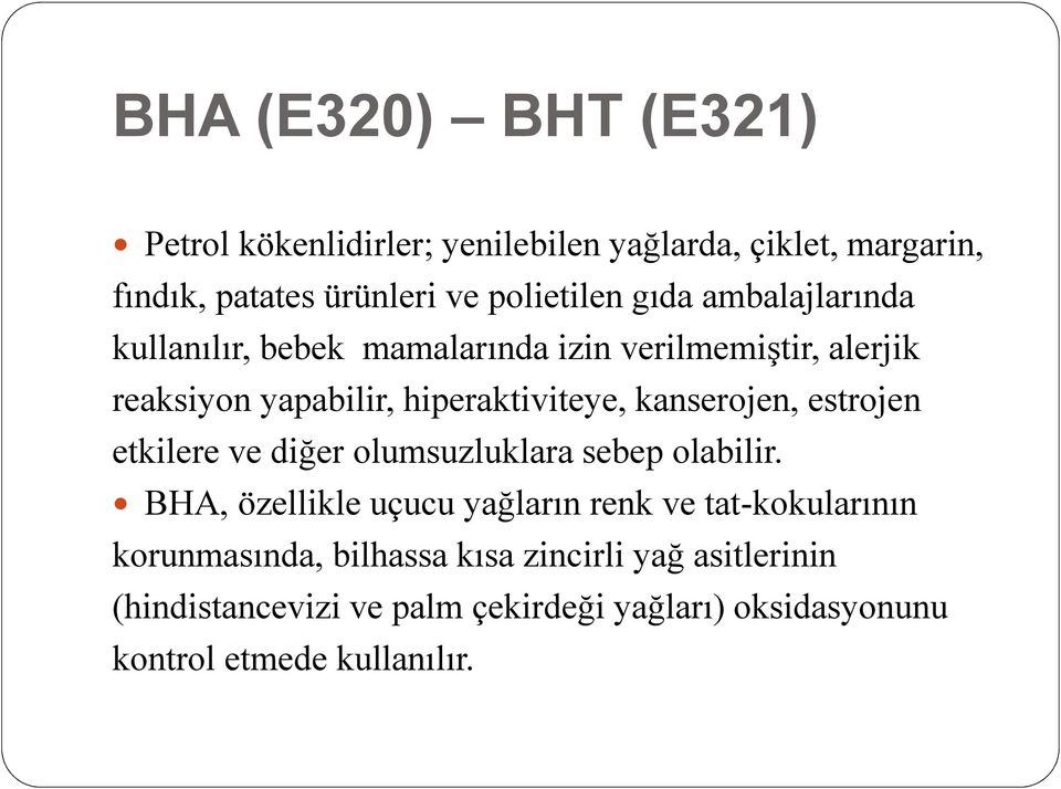 kanserojen, estrojen etkilere ve diğer olumsuzluklara sebep olabilir.