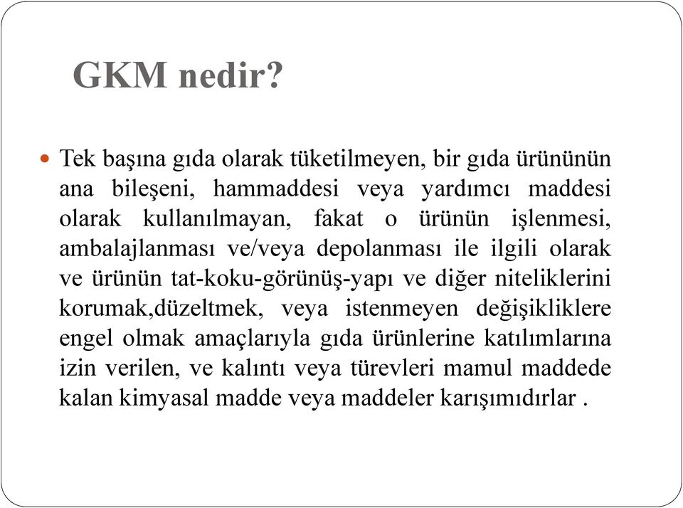 kullanılmayan, fakat o ürünün işlenmesi, ambalajlanması ve/veya depolanması ile ilgili olarak ve ürünün