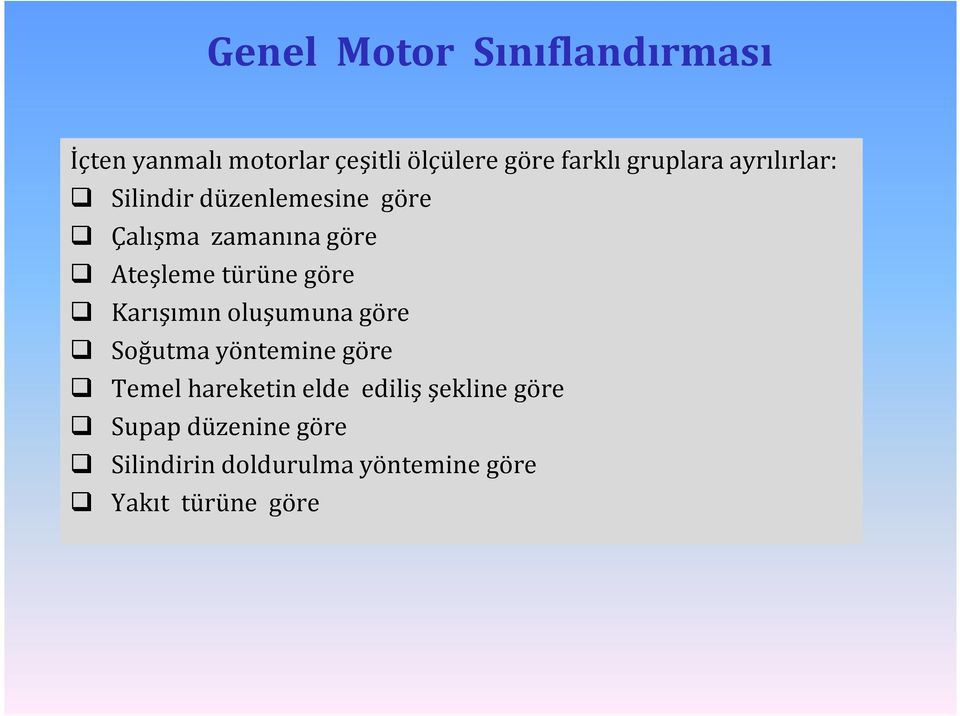 türüne göre Karışımın oluşumuna göre Soğutma yöntemine göre emel hareetin elde