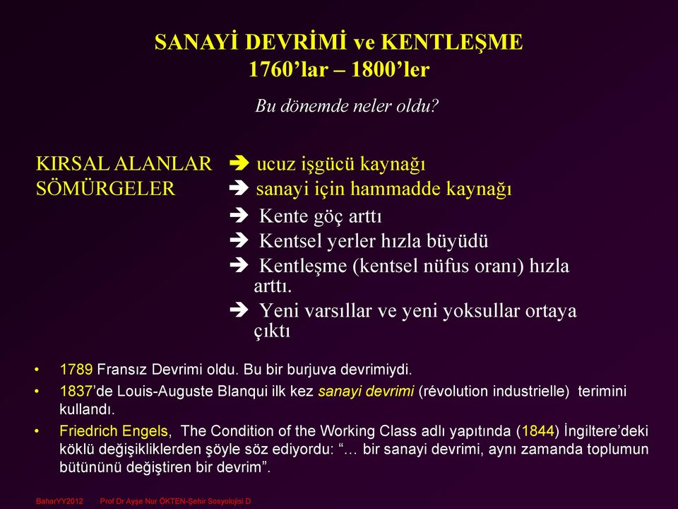 arttı. Yeni varsıllar ve yeni yoksullar ortaya çıktı 1789 Fransız Devrimi oldu. Bu bir burjuva devrimiydi.