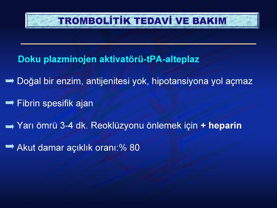 Fibrin spesifik ajan Yarı ömrü 3-4 dk.