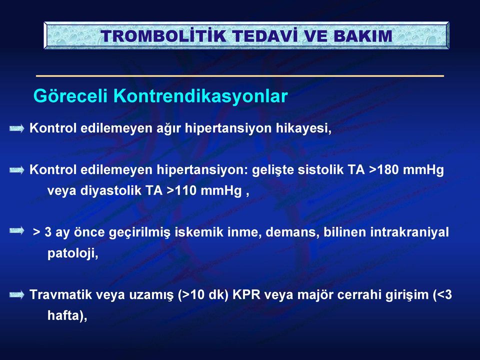 TA >110 mmhg, > 3 ay önce geçirilmiş iskemik inme, demans, bilinen