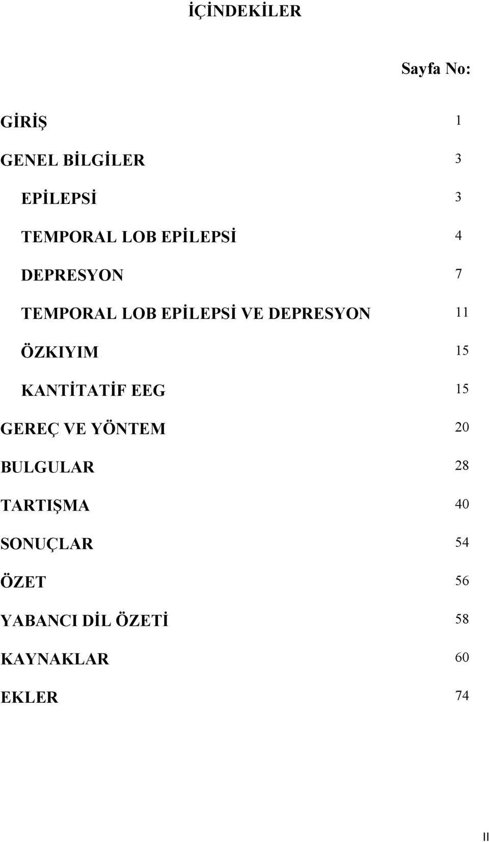 ÖZKIYIM 15 KANTİTATİF EEG 15 GEREÇ VE YÖNTEM 20 BULGULAR 28