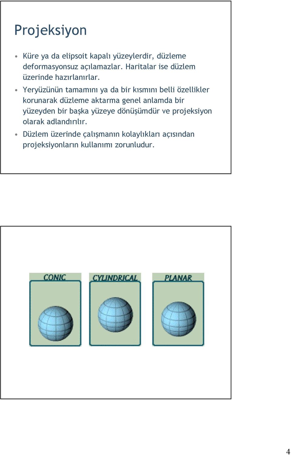 Yeryüzünün tmmõnõ y d bir kõsmõnõ belli özellikler kornrk düzleme ktrm genel nlmd bir