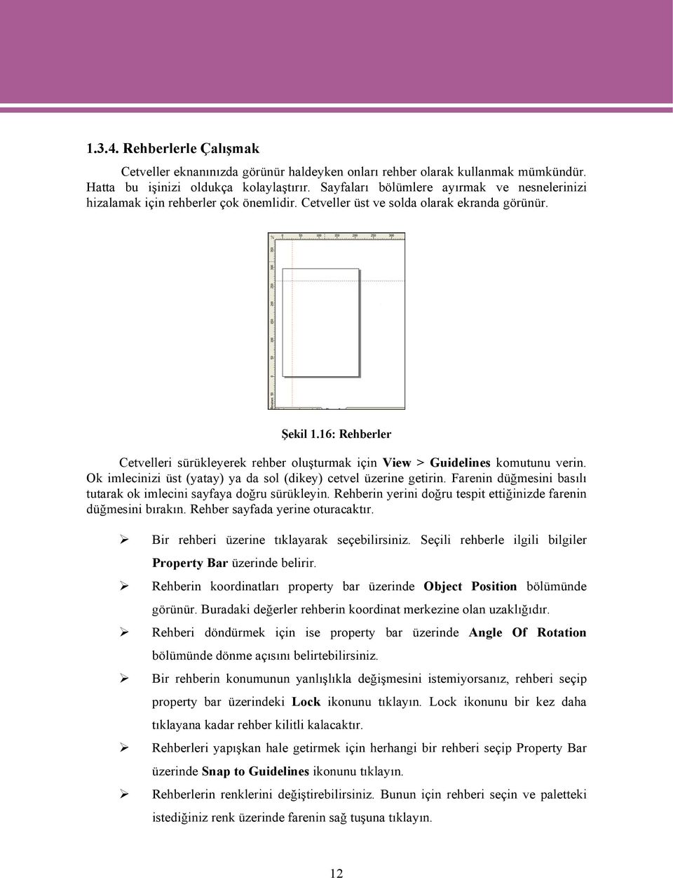 16: Rehberler Cetvelleri sürükleyerek rehber oluşturmak için View > Guidelines komutunu verin. Ok imlecinizi üst (yatay) ya da sol (dikey) cetvel üzerine getirin.