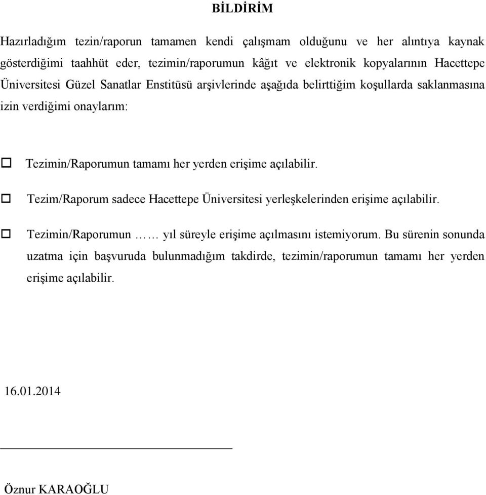 Tezimin/Raporumun tamamı her yerden erişime açılabilir. Tezim/Raporum sadece Hacettepe Üniversitesi yerleşkelerinden erişime açılabilir.