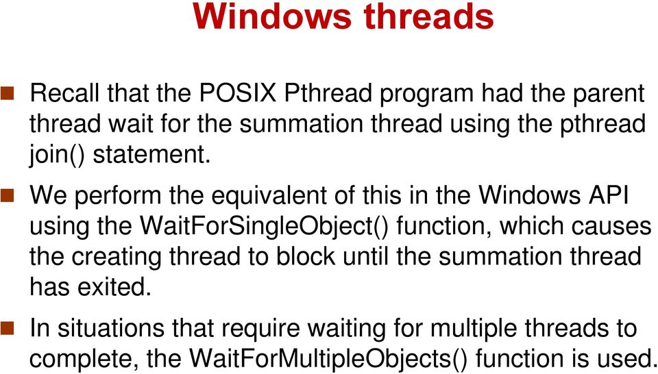 We perform the equivalent of this in the Windows API using the WaitForSingleObject() function, which causes