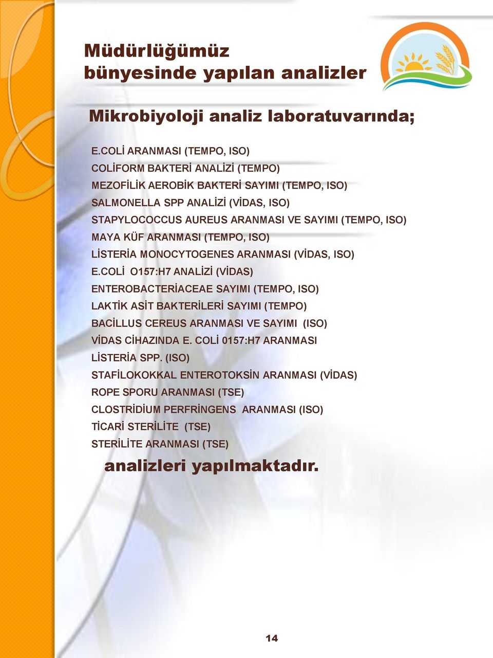 (TEMPO, ISO) MAYA KÜF ARANMASI (TEMPO, ISO) LĠSTERĠA MONOCYTOGENES ARANMASI (VĠDAS, ISO) E.