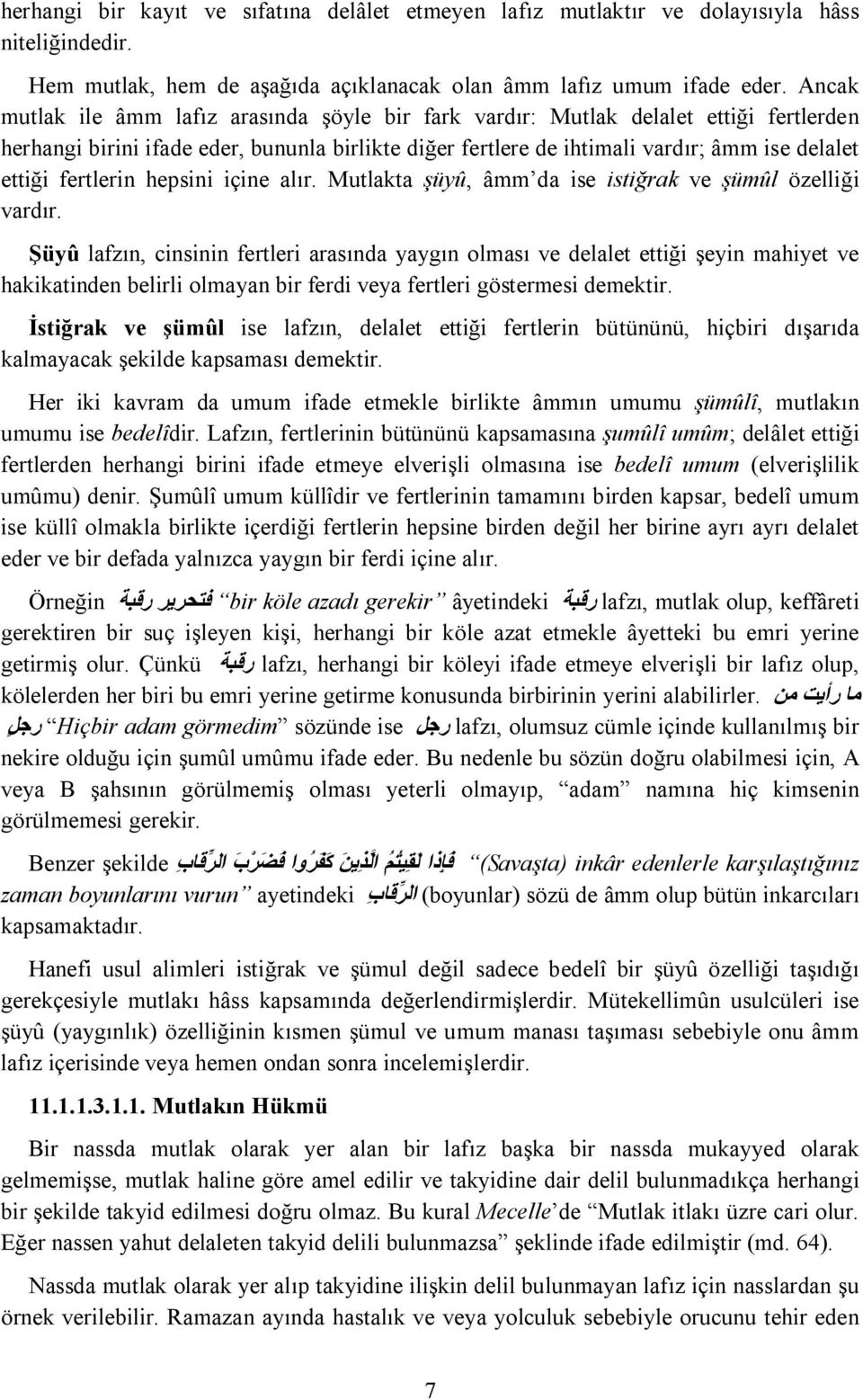 fertlerin hepsini içine alır. Mutlakta şüyû, âmm da ise istiğrak ve şümûl özelliği vardır.