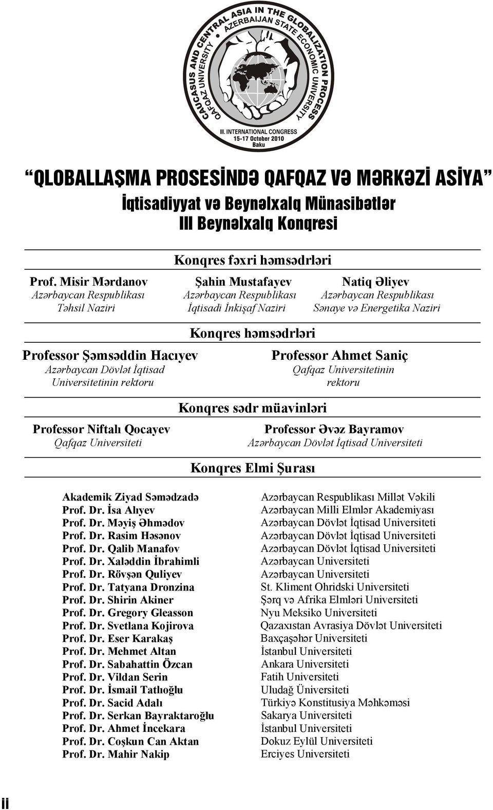 Şəmsəddin Hacıyev Azərbaycan Dövlət İqtisad Universitetinin rektoru Konqres həmsədrləri Professor Ahmet Saniç Qafqaz Universitetinin rektoru Professor Niftalı Qocayev Qafqaz Universiteti Konqres sədr