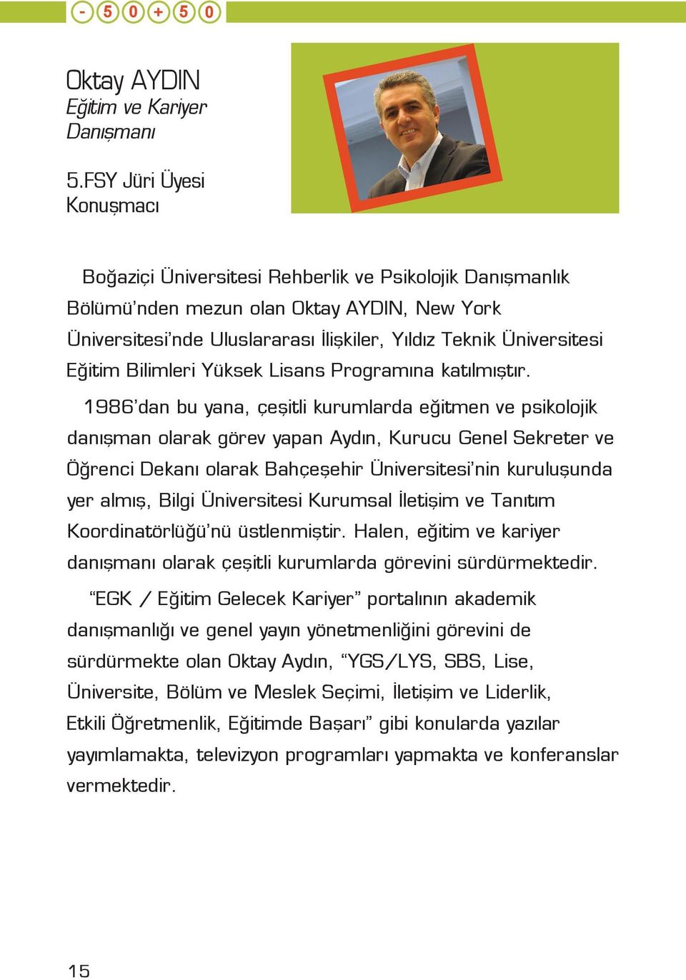 Eğitim Bilimleri Yüksek Lisans Programına katılmıştır.