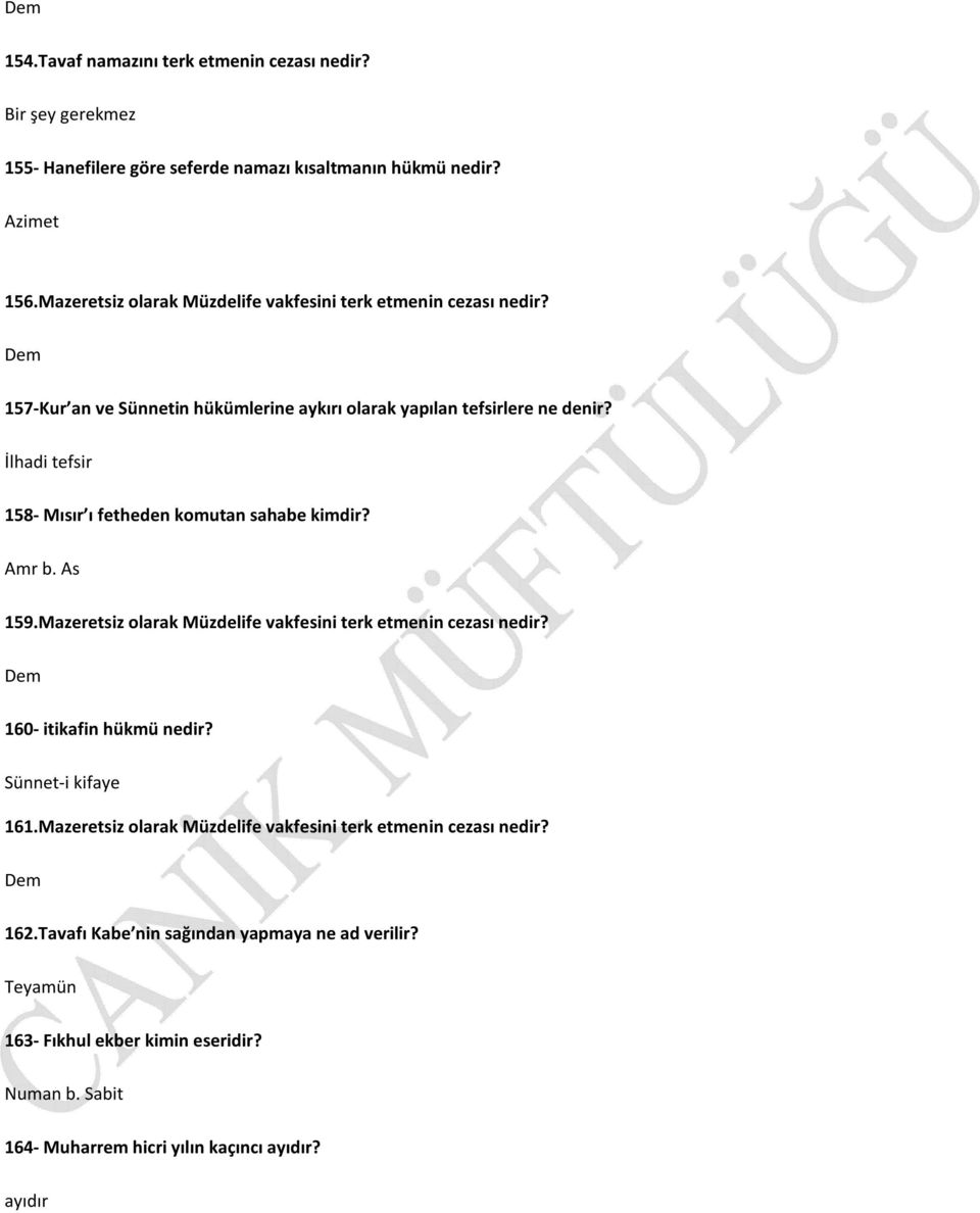 İlhadi tefsir 158- Mısır ı fetheden komutan sahabe kimdir? Amr b. As 159.Mazeretsiz olarak Müzdelife vakfesini terk etmenin cezası nedir? 160- itikafin hükmü nedir?