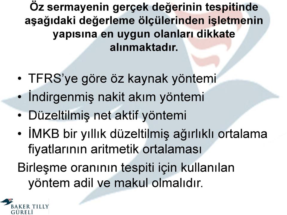 TFRS ye göre öz kaynak yöntemi İndirgenmiş nakit akım yöntemi Düzeltilmiş net aktif yöntemi