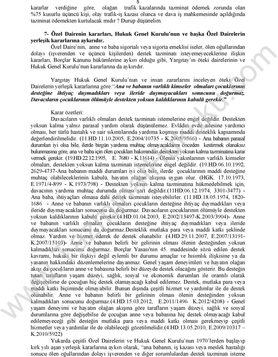 Özel Daire nin, anne ve baba sigortalı veya sigorta emeklisi iseler, ölen oğullarından dolayı (işverenden ve üçüncü kişilerden) destek tazminatı isteyemeyeceklerine ilişkin kararları, Borçlar Kanunu