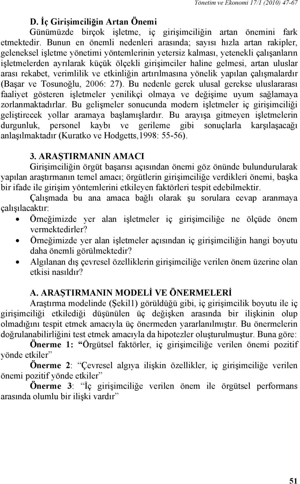 haline gelmesi, artan uluslar arası rekabet, verimlilik ve etkinliğin artırılmasına yönelik yapılan çalışmalardır (Başar ve Tosunoğlu, 2006: 27).