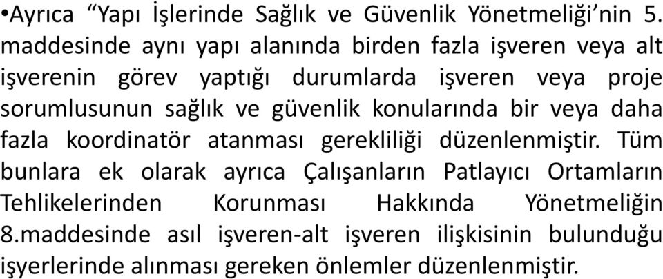 sağlık ve güvenlik konularında bir veya daha fazla koordinatör atanması gerekliliği düzenlenmiştir.