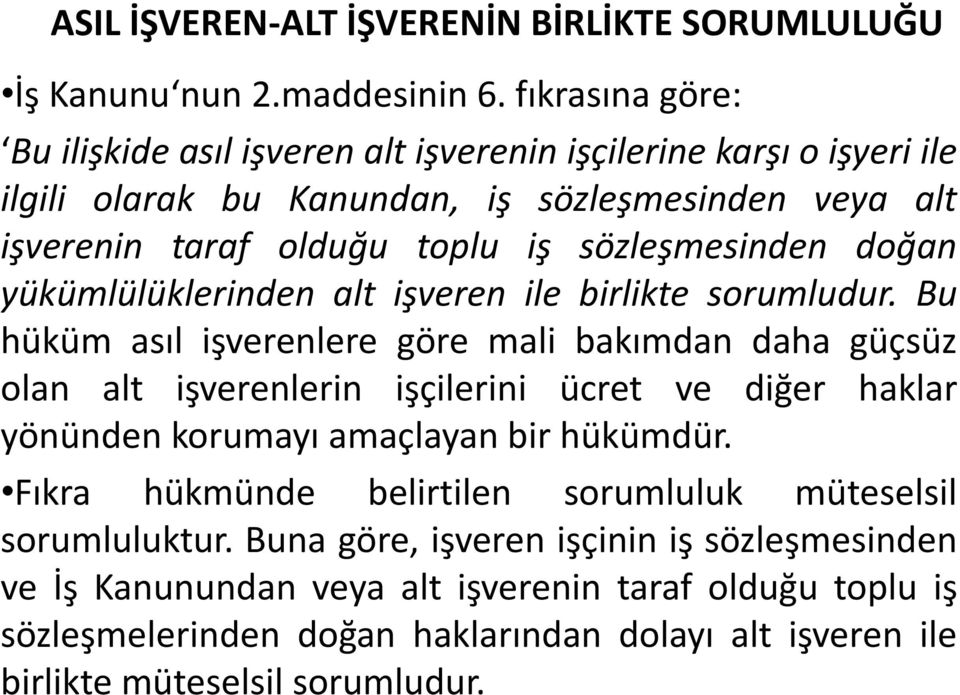 sözleşmesinden doğan yükümlülüklerinden alt işveren ile birlikte sorumludur.