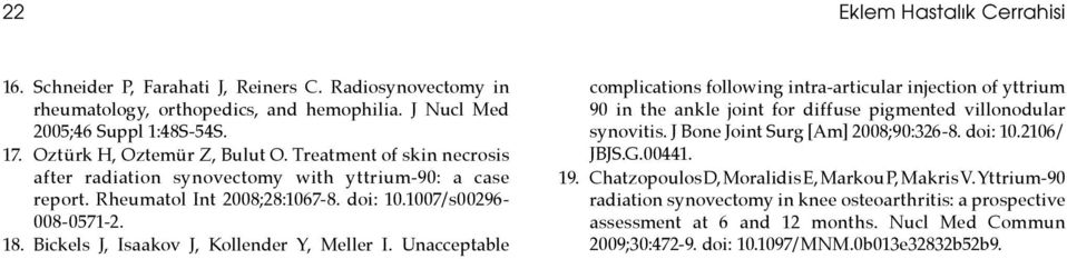 Unacceptable complications following intra-articular injection of yttrium 90 in the ankle joint for diffuse pigmented villonodular synovitis. J Bone Joint Surg [Am] 008;90:36-8. doi: 10.106/ JBJS.