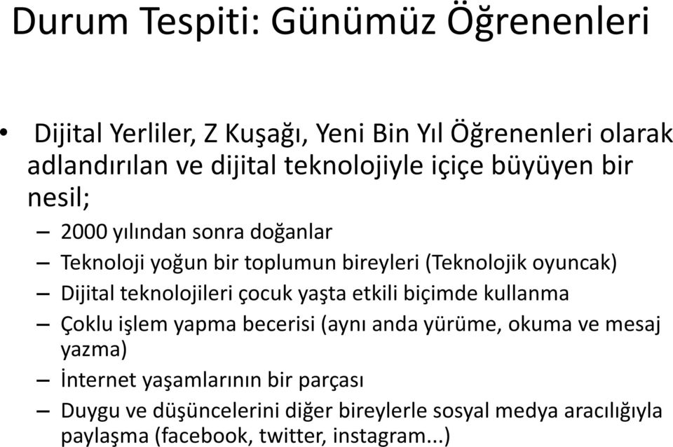 Dijital teknolojileri çocuk yaşta etkili biçimde kullanma Çoklu işlem yapma becerisi (aynı anda yürüme, okuma ve mesaj yazma)