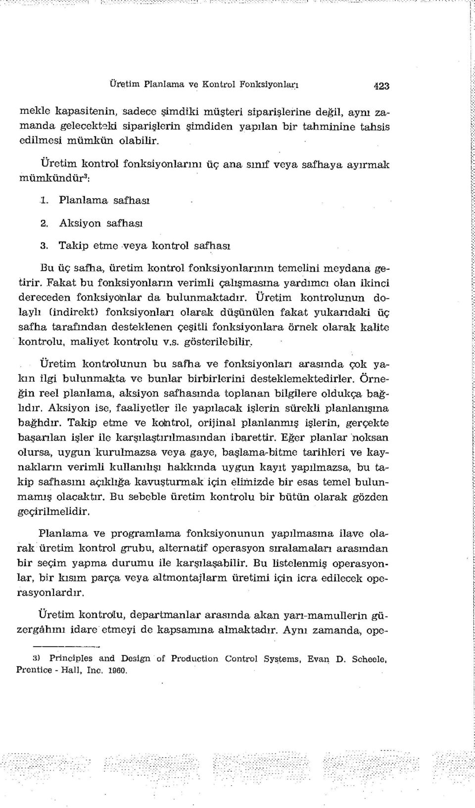 Takip etme veya kontrol safhası Bu üç safha, üretim kontrol fonksiyonlarının temelini meydana getirir.