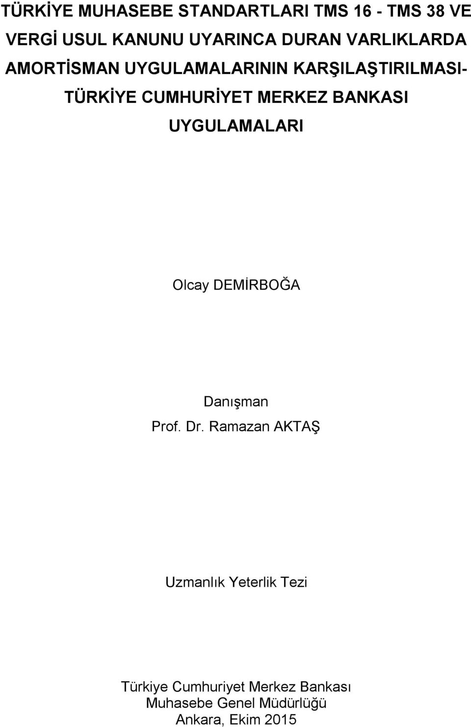 BANKASI UYGULAMALARI Olcay DEMİRBOĞA Danışman Prof. Dr.