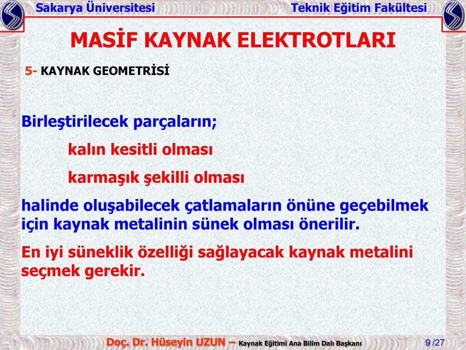 geçebilmek için kaynak metalinin sünek olması önerilir.