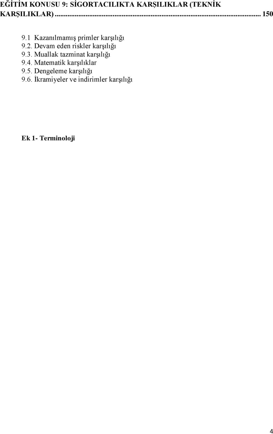 Muallak tazminat karşılığı 9.4. Matematik karşılıklar 9.5.