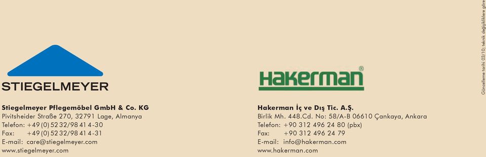 4-31 E-mail: care@stiegelmeyer.com www.stiegelmeyer.com Hakerman İç ve Dış Tic. A.Ş. Birlik Mh. 448.Cd.