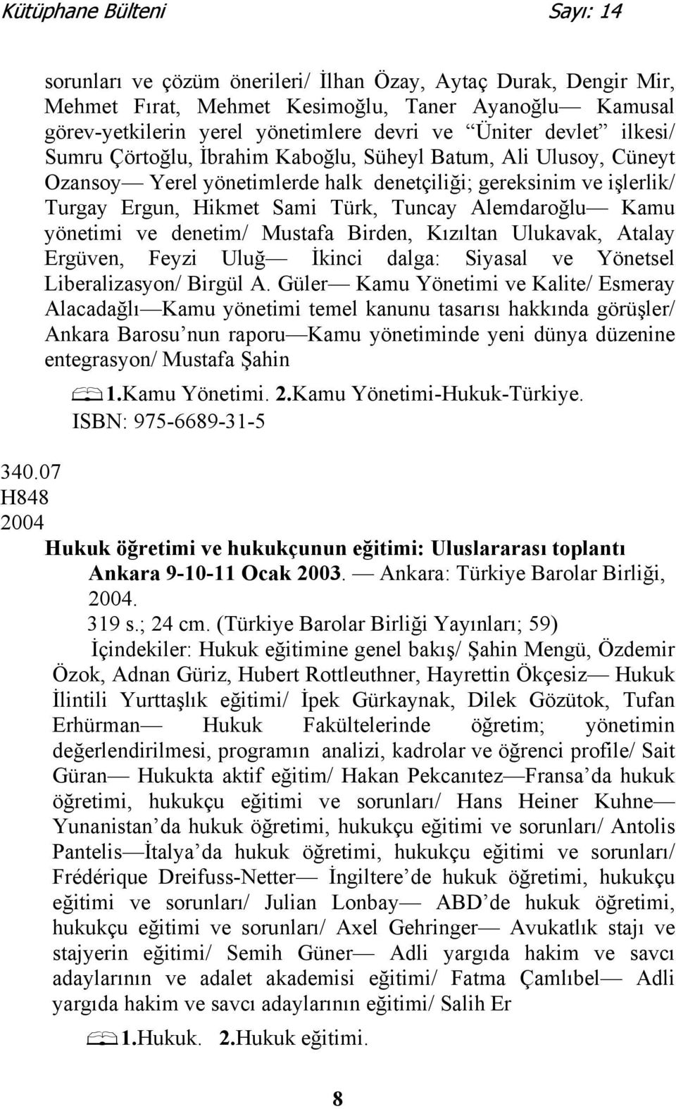 denetim/ Mustafa Birden, Kızıltan Ulukavak, Atalay Ergüven, Feyzi Uluğ İkinci dalga: Siyasal ve Yönetsel Liberalizasyon/ Birgül A.
