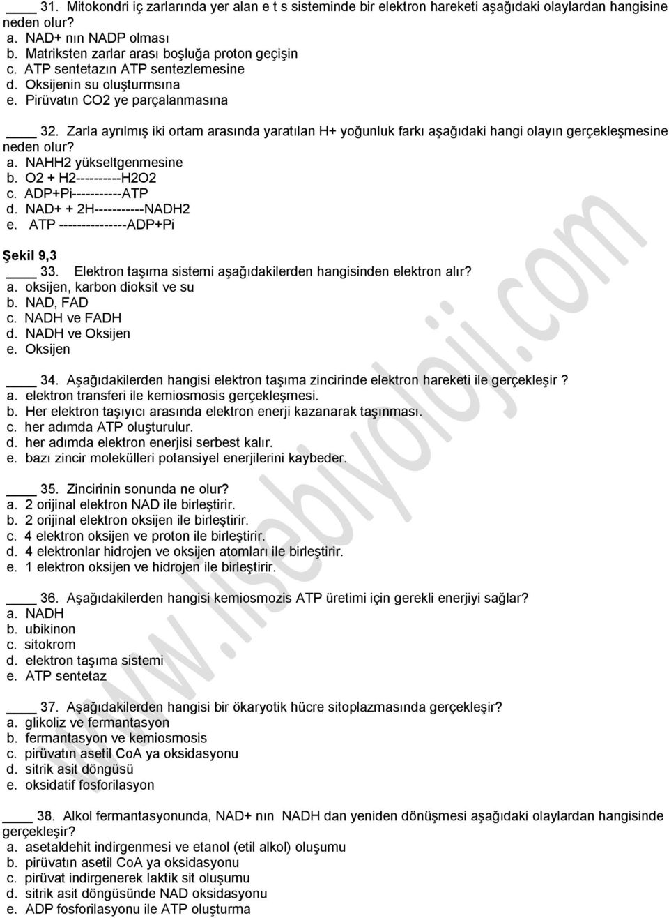 Zarla ayrılmış iki ortam arasında yaratılan H+ yoğunluk farkı aşağıdaki hangi olayın gerçekleşmesine neden olur? a. NAHH2 yükseltgenmesine b. O2 + H2----------H2O2 c. ADP+Pi-----------ATP d.