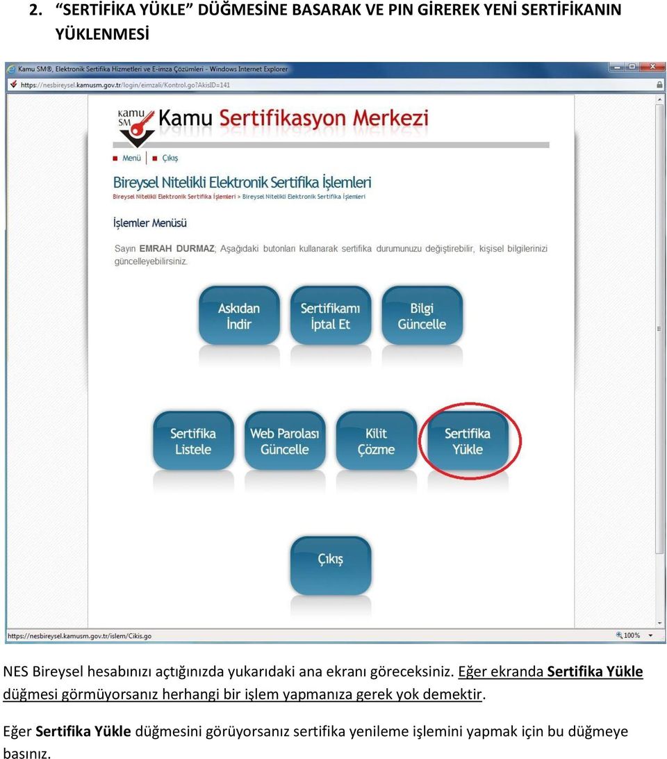 Eğer ekranda Sertifika Yükle düğmesi görmüyorsanız herhangi bir işlem yapmanıza gerek