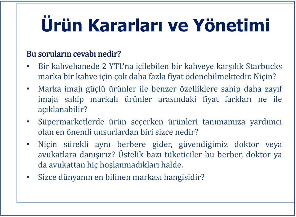 Marka imajı güçlü ürünler ile benzer özelliklere sahip daha zayıf imaja sahip markalı ürünler arasındaki fiyat farkları ne ile açıklanabilir?