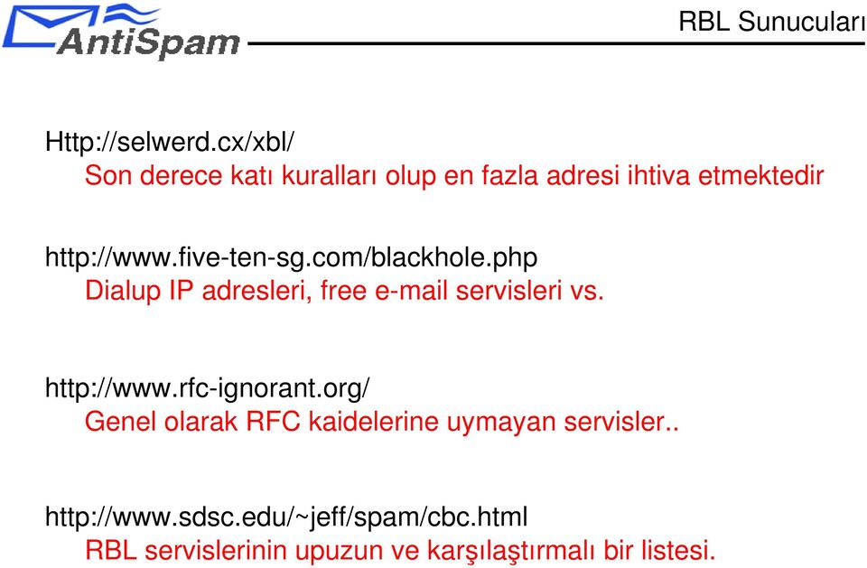 five ten sg.com/blackhole.php Dialup IP adresleri, free e mail servisleri vs. http://www.